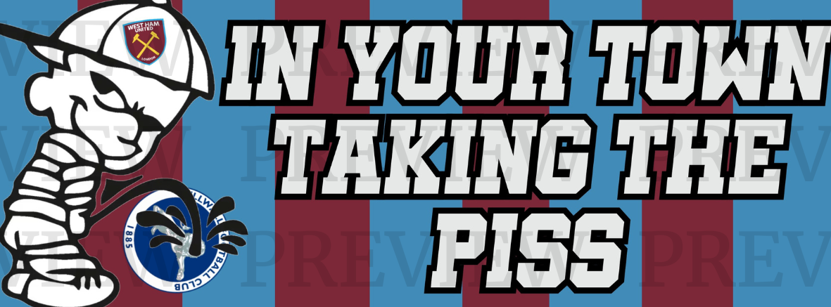In Your Town Taking The Piss West Ham