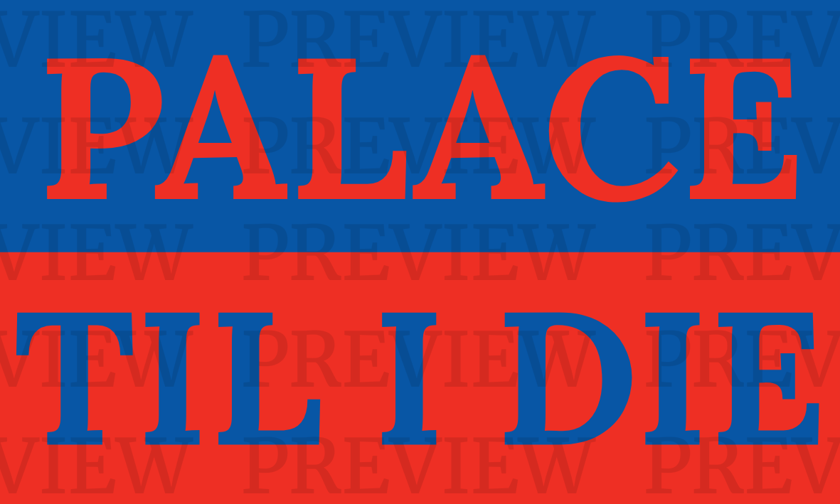 Palace Til I Die