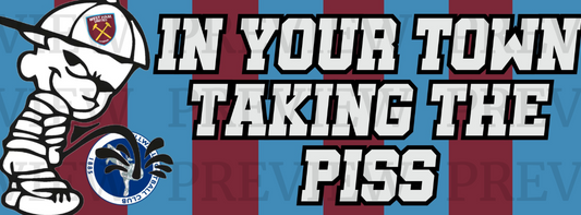 In Your Town Taking The Piss West Ham