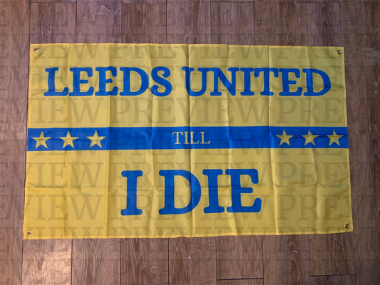 Leeds United Till I Die 5x3ft